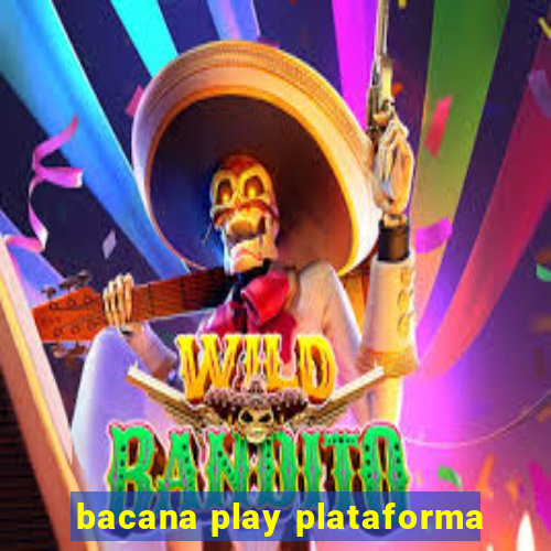 bacana play plataforma